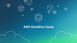 AWS Deadline Cloud A Game-Changer for Rendering in the Cloud